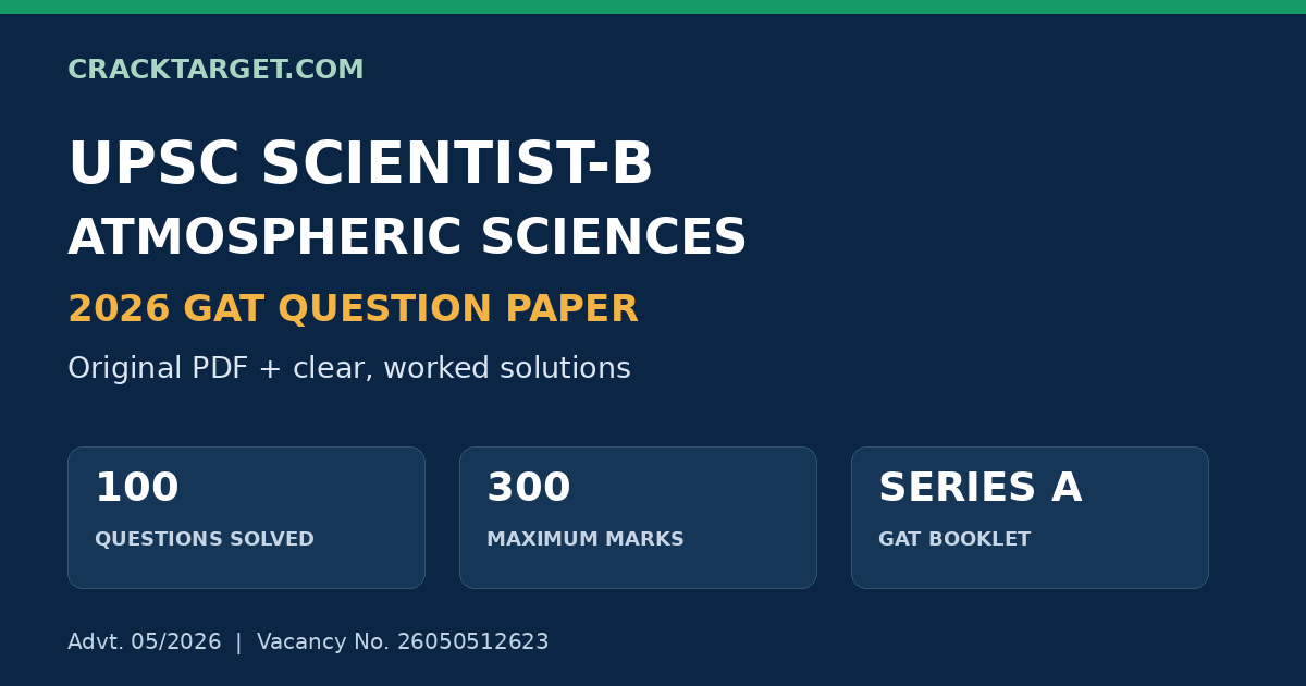 CrackTarget UPSC Scientist-B Atmospheric Sciences 2026 GAT question paper: original PDF, all 100 questions solved, 300 marks, Series A.